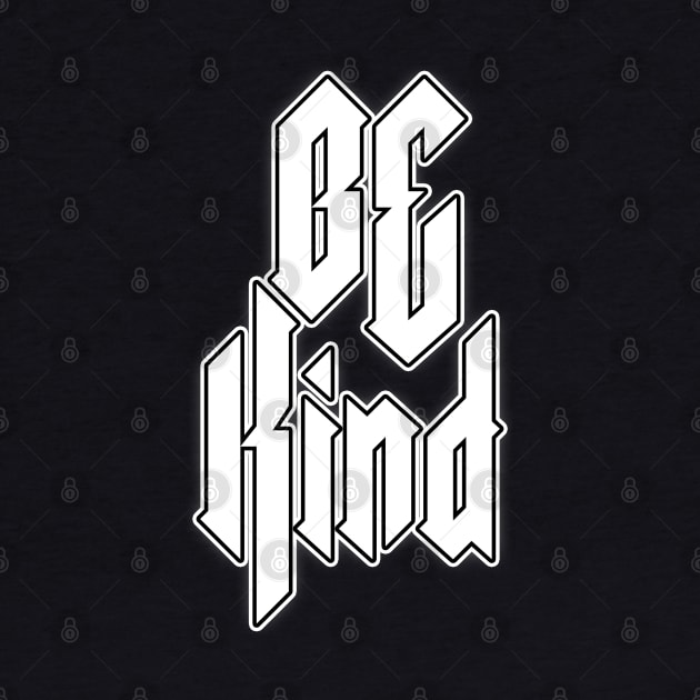 Be Kind heavy metal design white by Tmontijo